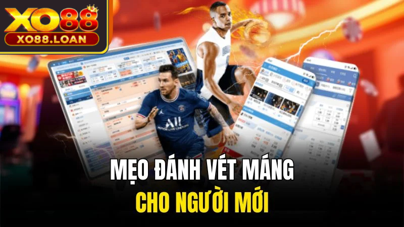 Đánh Vét Máng Xo88 - Bí Quyết Thắng Lớn Từ Chuyên Gia 3 Mẹo đánh vét máng cho người mới